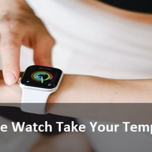 Can Apple Watch Take Your Temperature