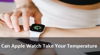 Can Apple Watch Take Your Temperature